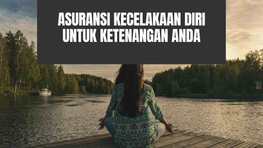 Asuransi Kecelakaan Diri untuk Ketenangan Anda